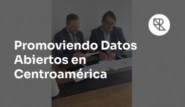 Alianza estratégica para fortalecer los datos abiertos en Centroamérica